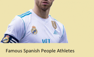 The Famous Spanish People Athletes Reviews 2021